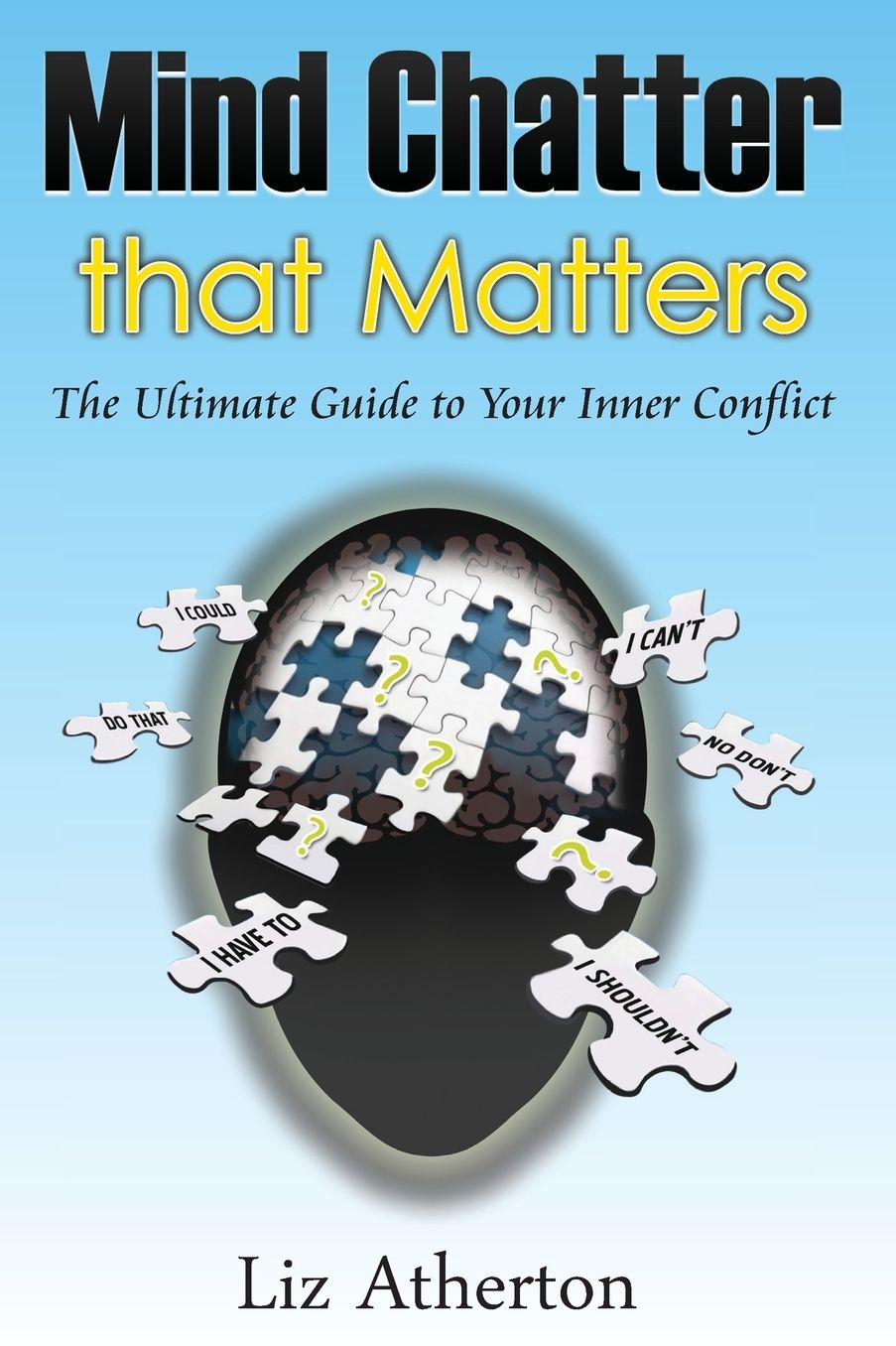 Mind Chatter That Matters: The Ultimate Guide to Your Inner Conflict