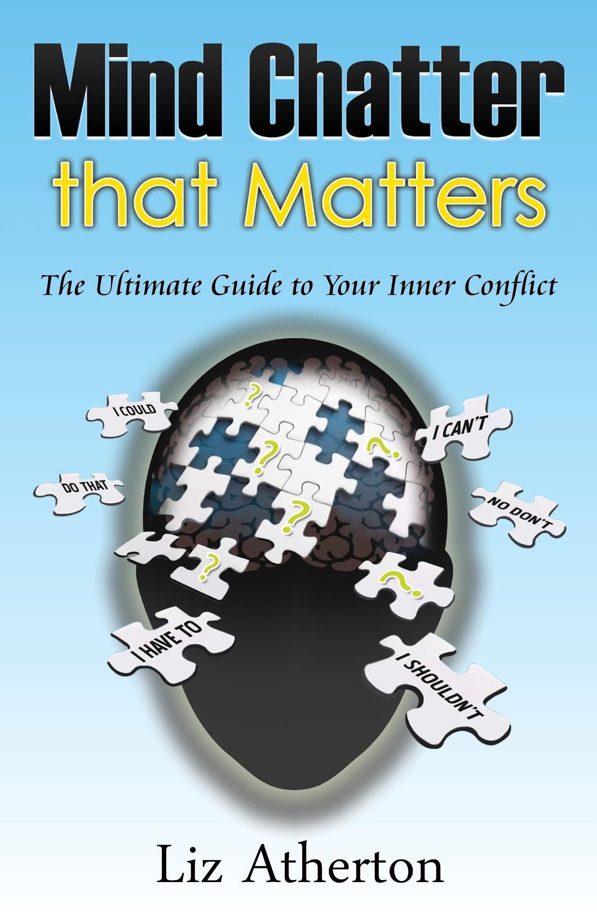 Mind Chatter That Matters: The Ultimate Guide to Your Inner Conflict