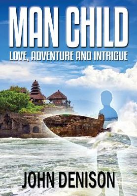 Man Child: Love, Adventure and Intrigue