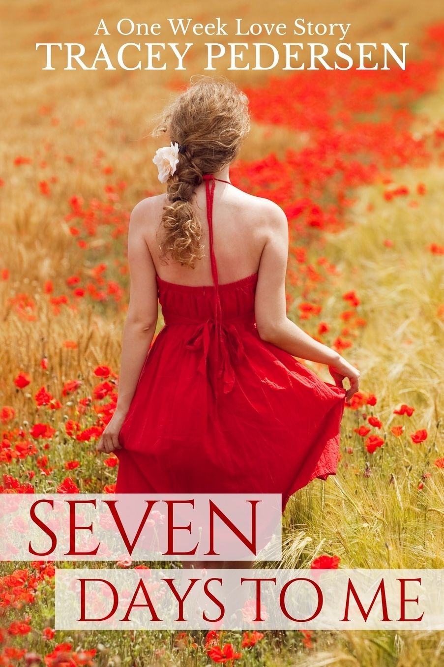 Seven Days To Me: A One Week Love Story