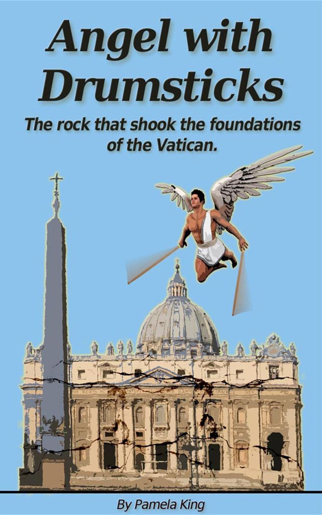 Angel with Drumsticks: The rock that shook the foundations of the Vatican