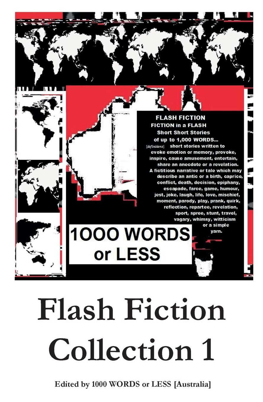 1,000 WORDS or LESS: Flash Fiction Collection 1