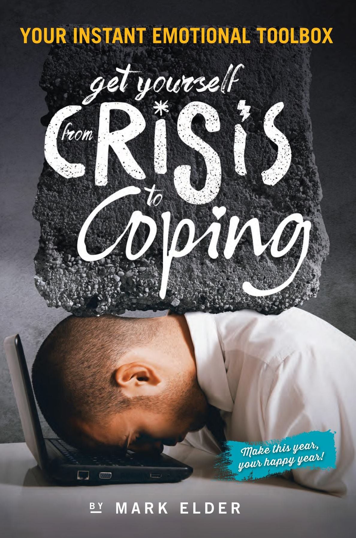 Get yourself from Crisis to Coping: Your instant emotional toolbox