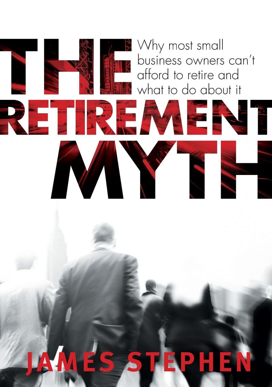 The Retirement Myth: Why most small business owners can't afford to retire and what to do about it