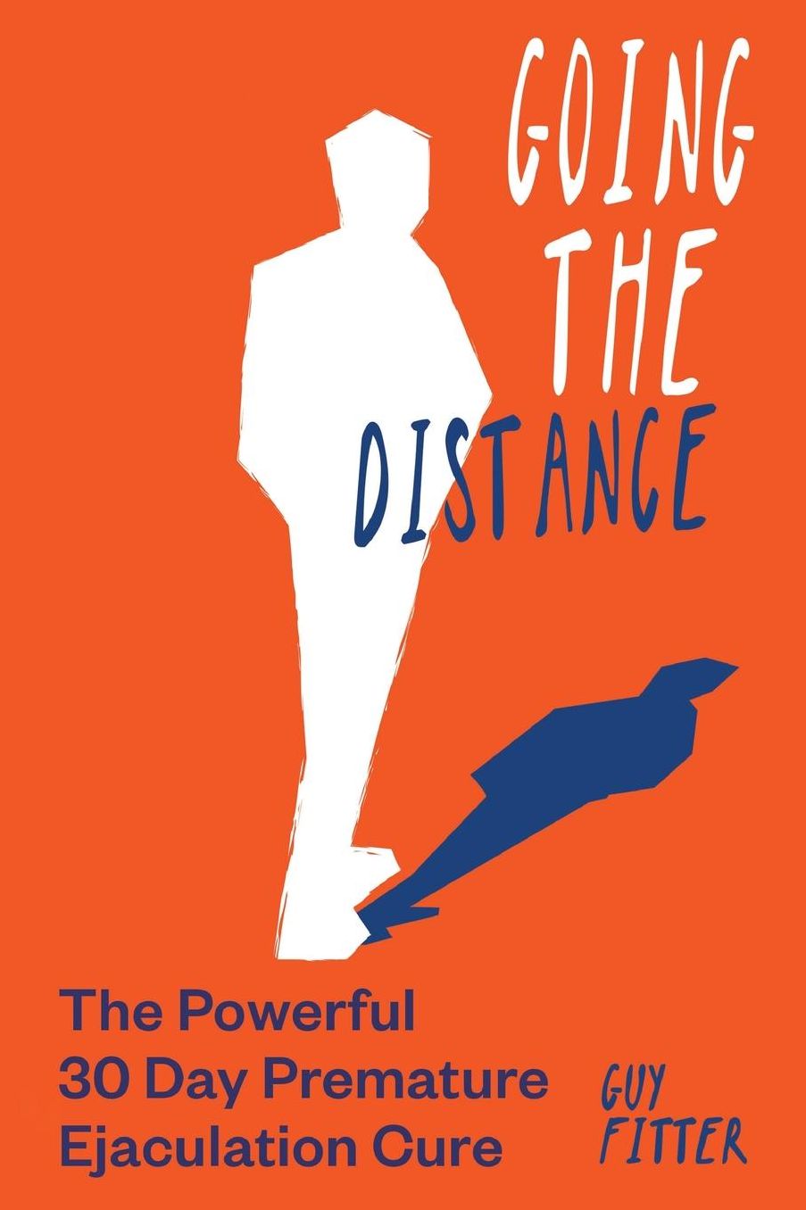 Going The Distance: The Powerful 30-Day Premature Ejaculation Cure