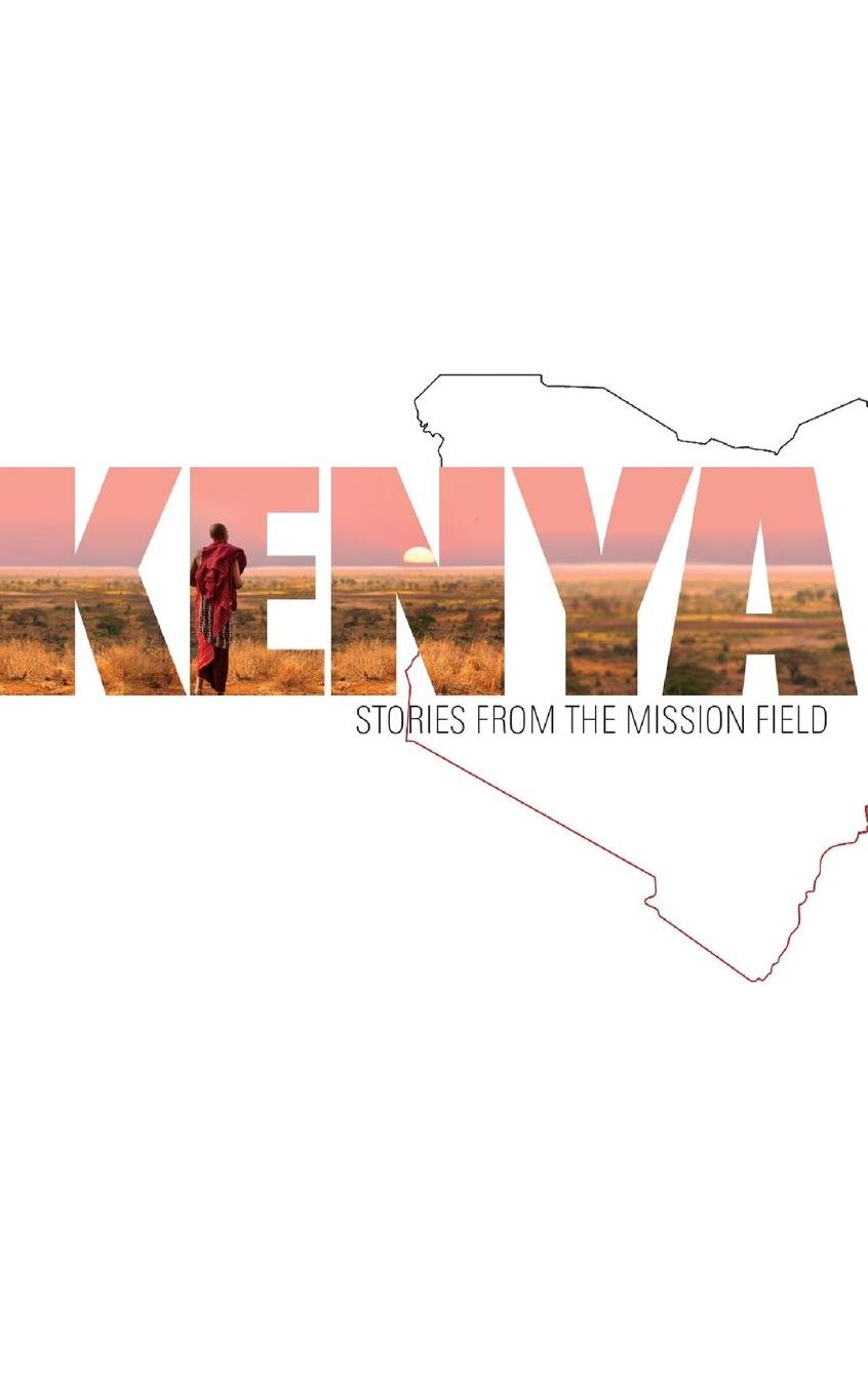 Kenya: Stories from the Mission Field