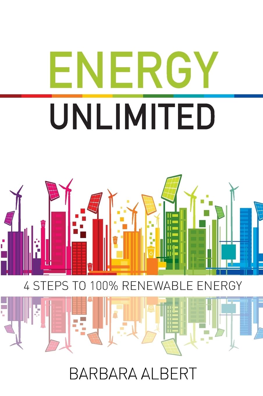 Energy Unlimited: Four Steps to 100% Renewable Energy