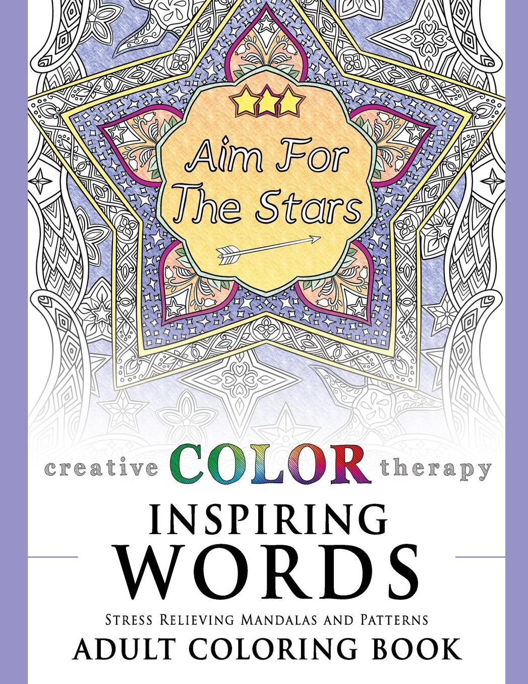 Inspiring Words: Stress Relieving Mandalas and Patterns Adult Coloring Book