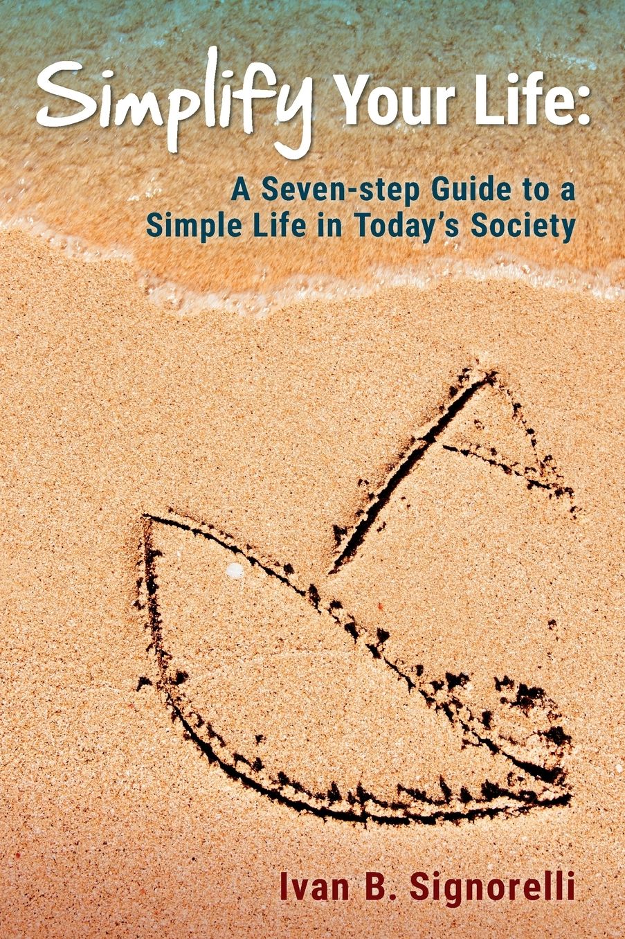 Simplify Your Life: A Seven-step Guide to a Simple Life in Today's Society