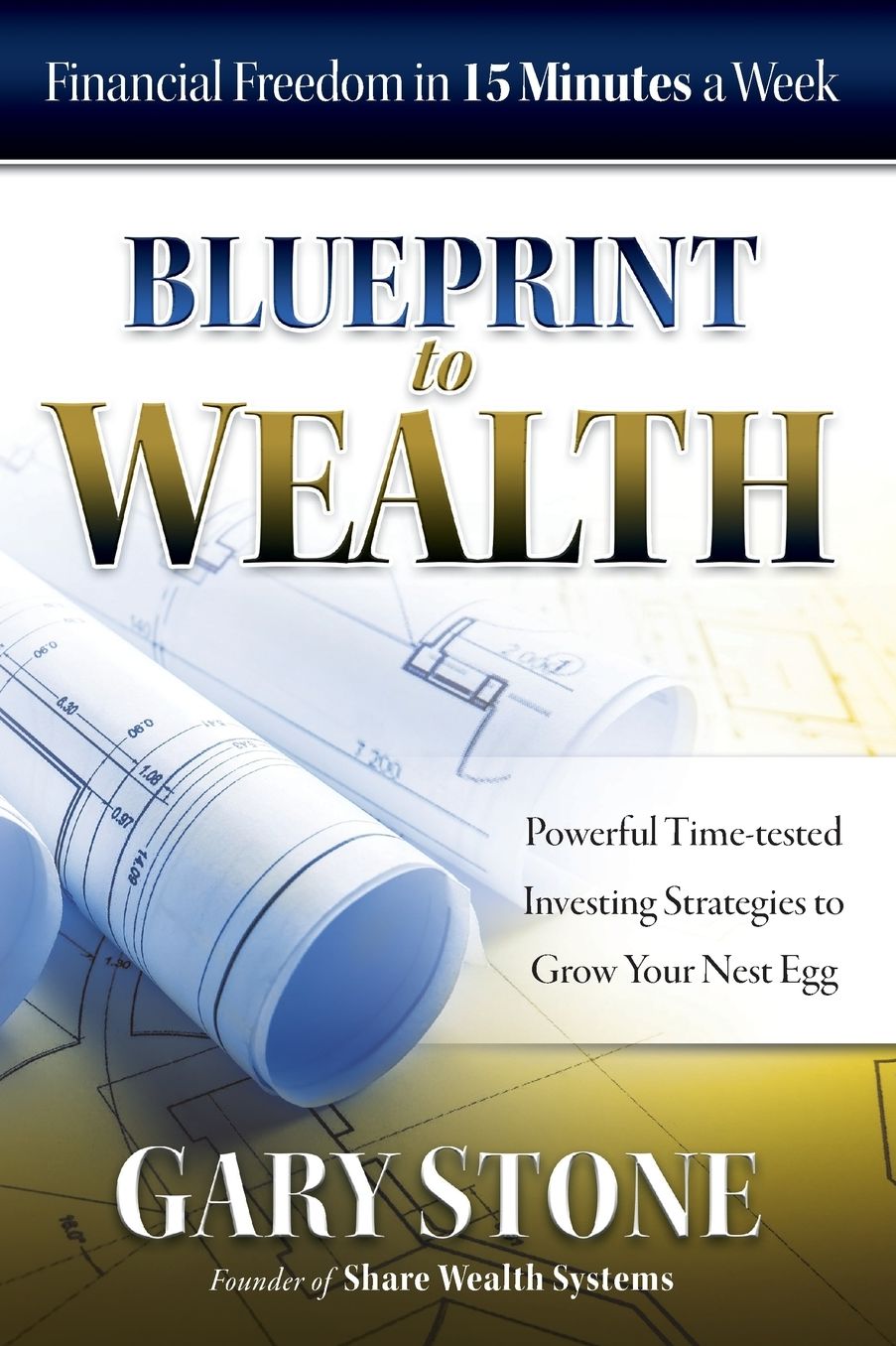 Blueprint to Wealth: Financial Freedom in 15 Minutes a Week