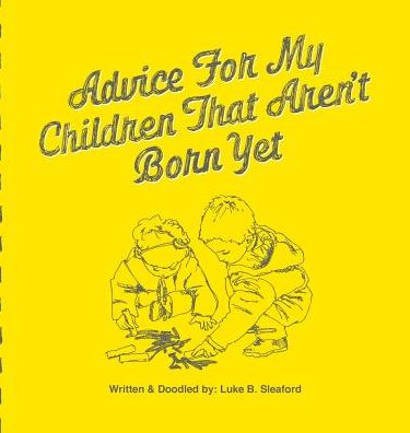 Advice For My Children That Aren't Born Yet