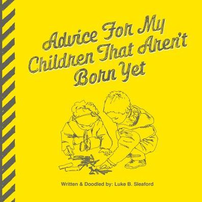 Advice For My Children That Aren't Born Yet