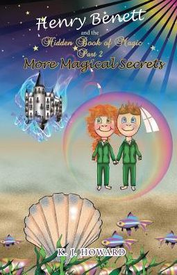 Henry Benett & the Hidden Book of Magic: Part 2 - More Magical Secrets