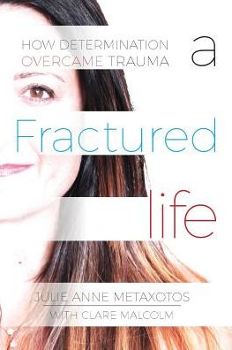 A Fractured Life: How determination overcame trauma