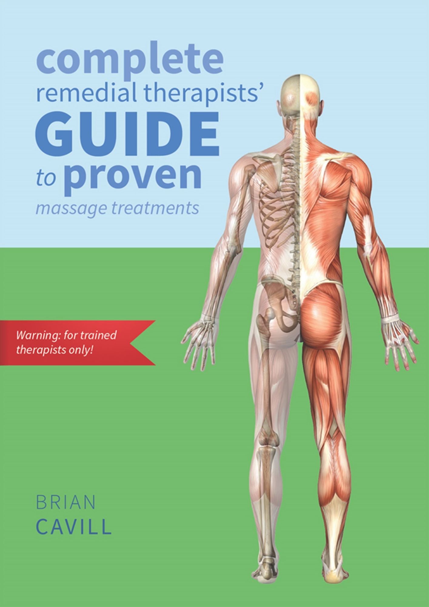 Complete Remedial Therapists' Guide to Proven Massage Treatments