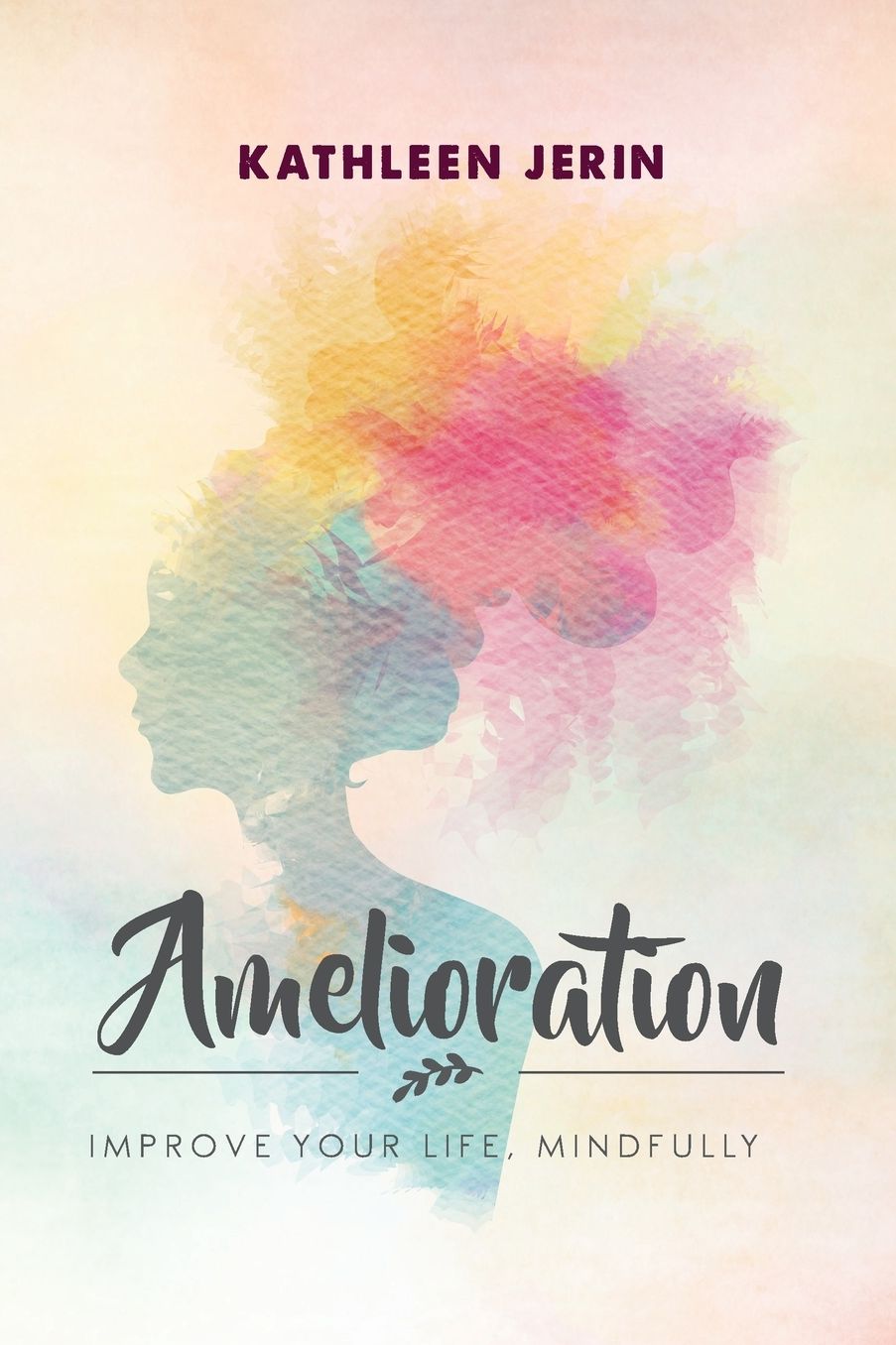 Amelioration: Improve Your Life, Mindfully