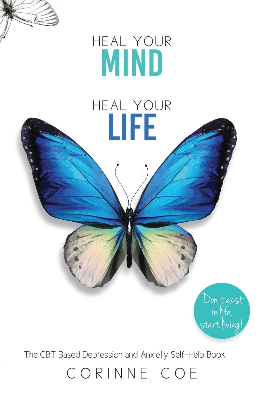 Heal Your Mind, Heal Your Life: A Mental Health Self-Help Book for Overcoming Depression and Anxiety