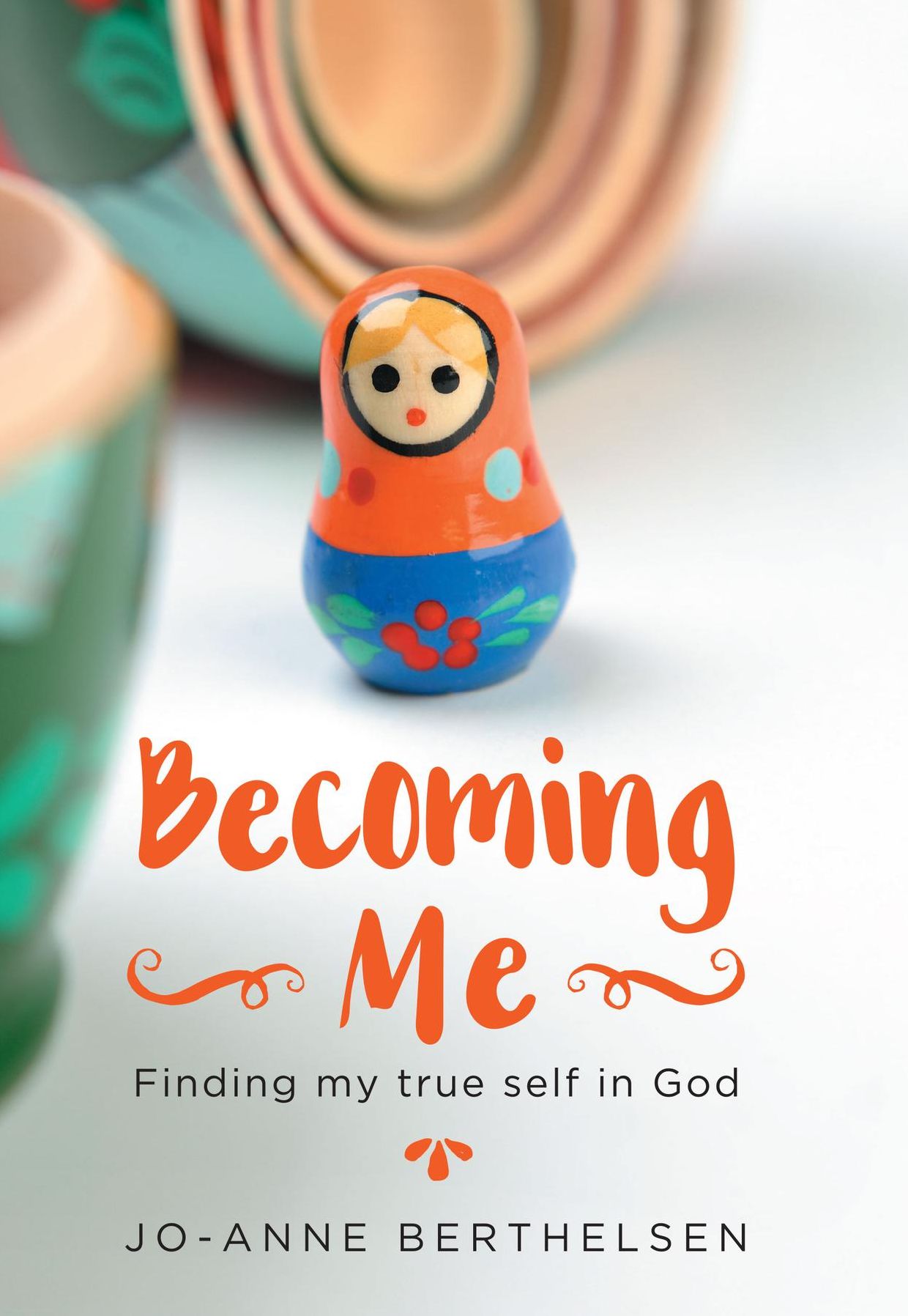 Becoming Me: Finding my true self in God