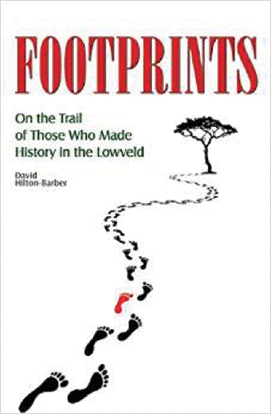 Footprints: On the Trail of Those Who Made History in the Lowveld