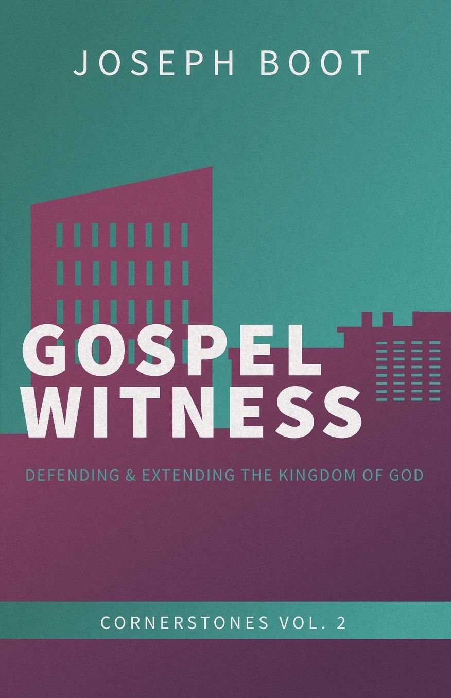 Gospel Witness: Defending & Extending the Kingdom of God