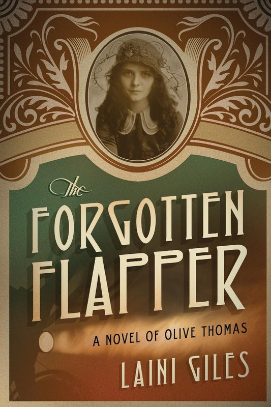 The Forgotten Flapper: A Novel of Olive Thomas