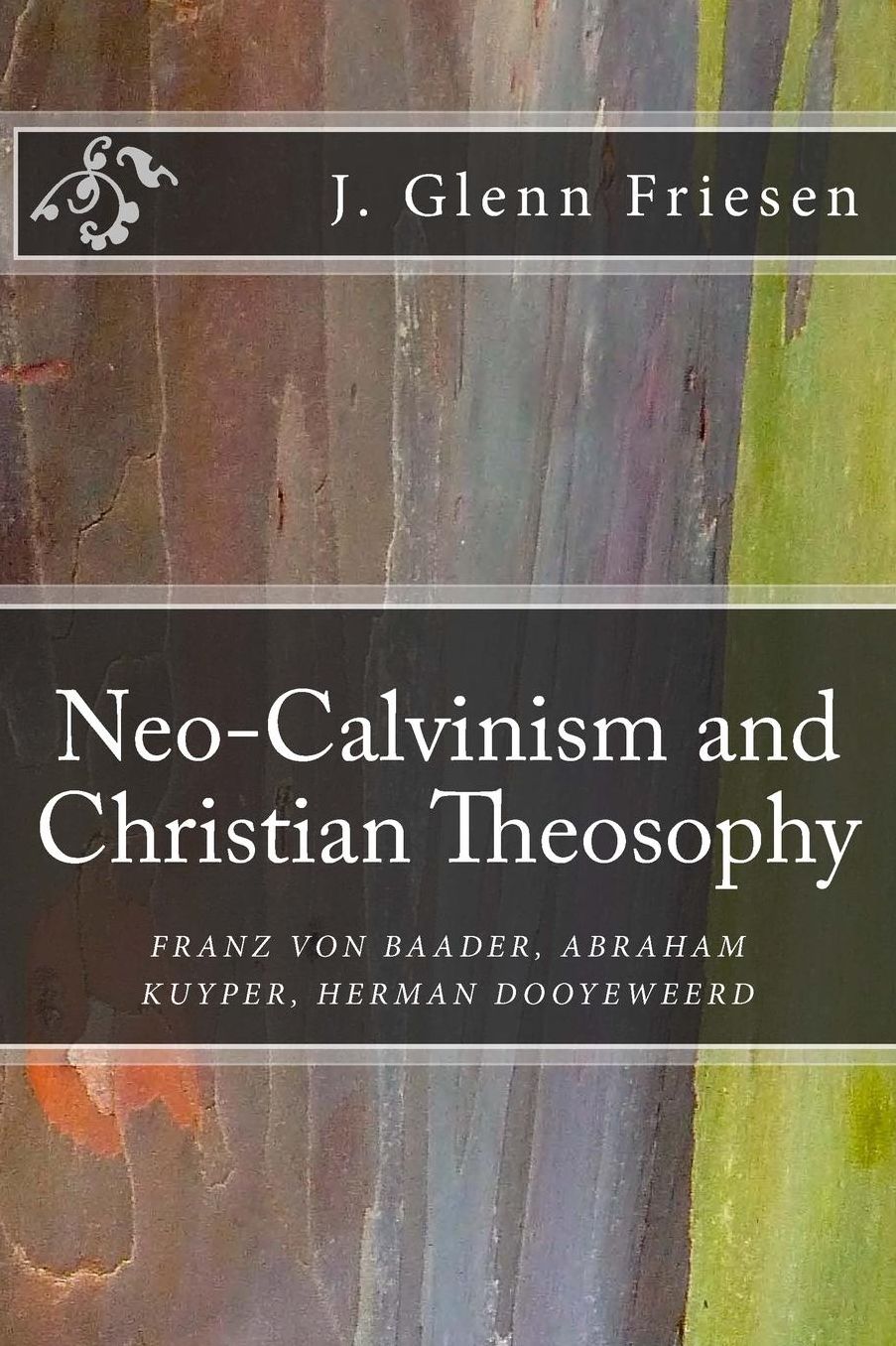 Neo-Calvinism and Christian Theosophy: Franz von Baader, Abraham Kuyper, Herman Dooyeweerd