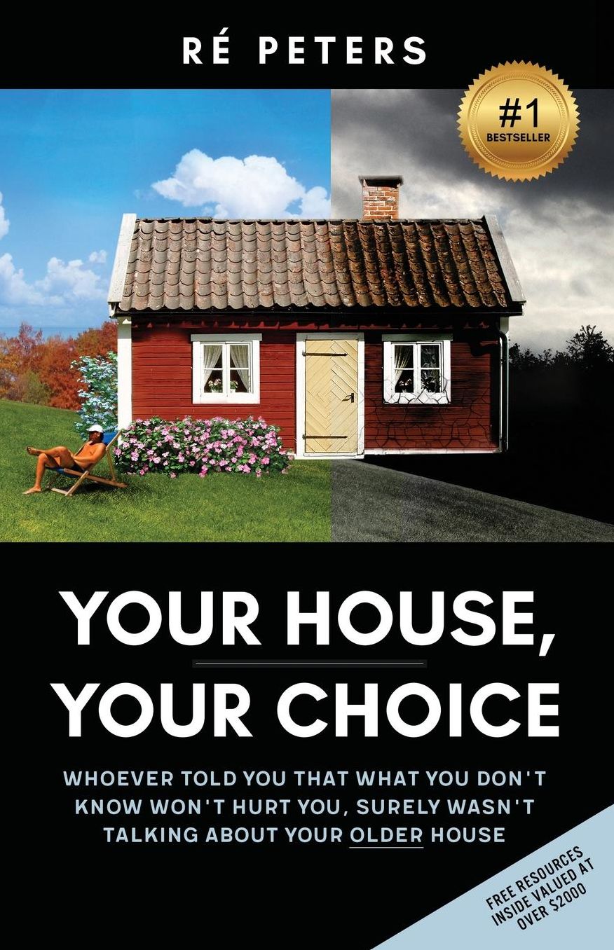 Your House, Your Choice: Whoever Told You That What You Dont Know Won't Hurt You, Surely Wasnt Talking About Your Older House