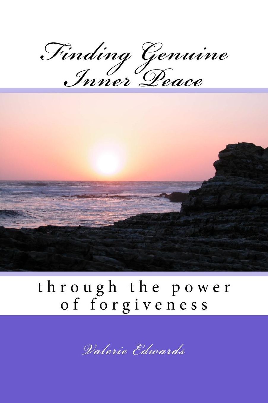 Finding Genuine Inner Peace: through the power of forgiveness