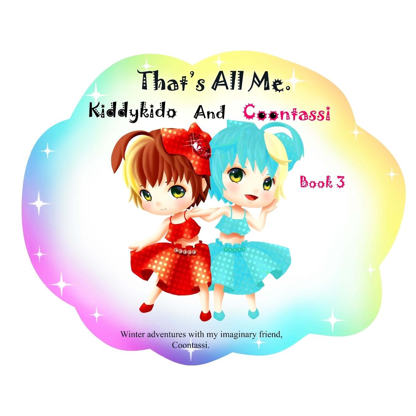 That's All Me.: Winter adventures with my imaginary friend, Coontassi.