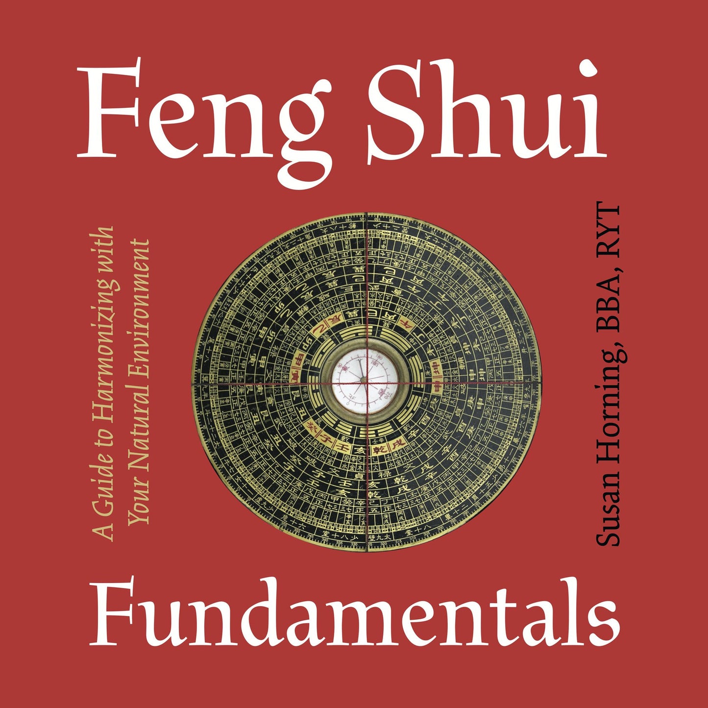 Feng Shui Fundamentals: A Guide to Harmonizing with Your Natural Environment