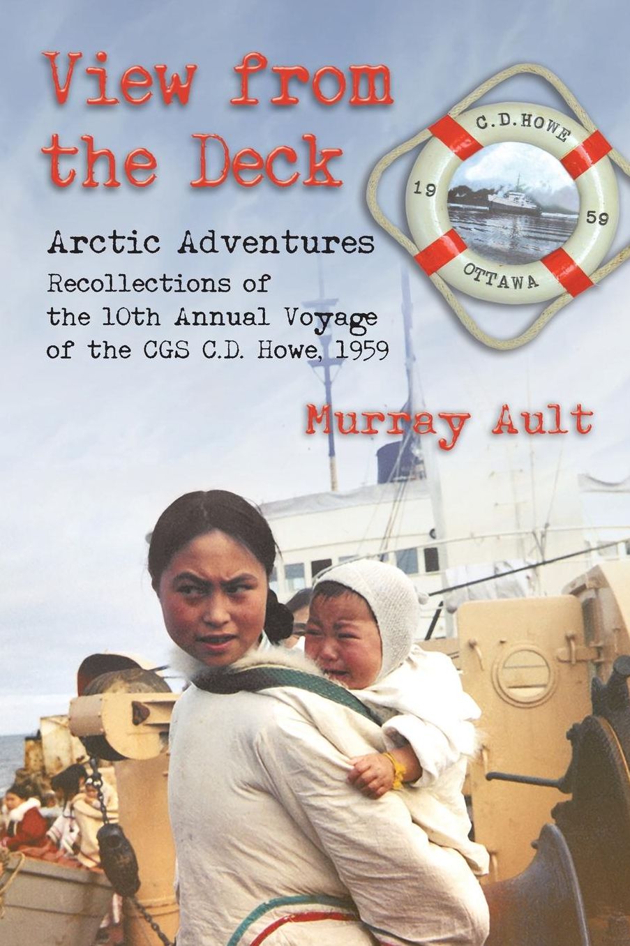 View from the Deck: Recollections of the 10th Annual Voyage of the CGS C.D. Howe, 1959