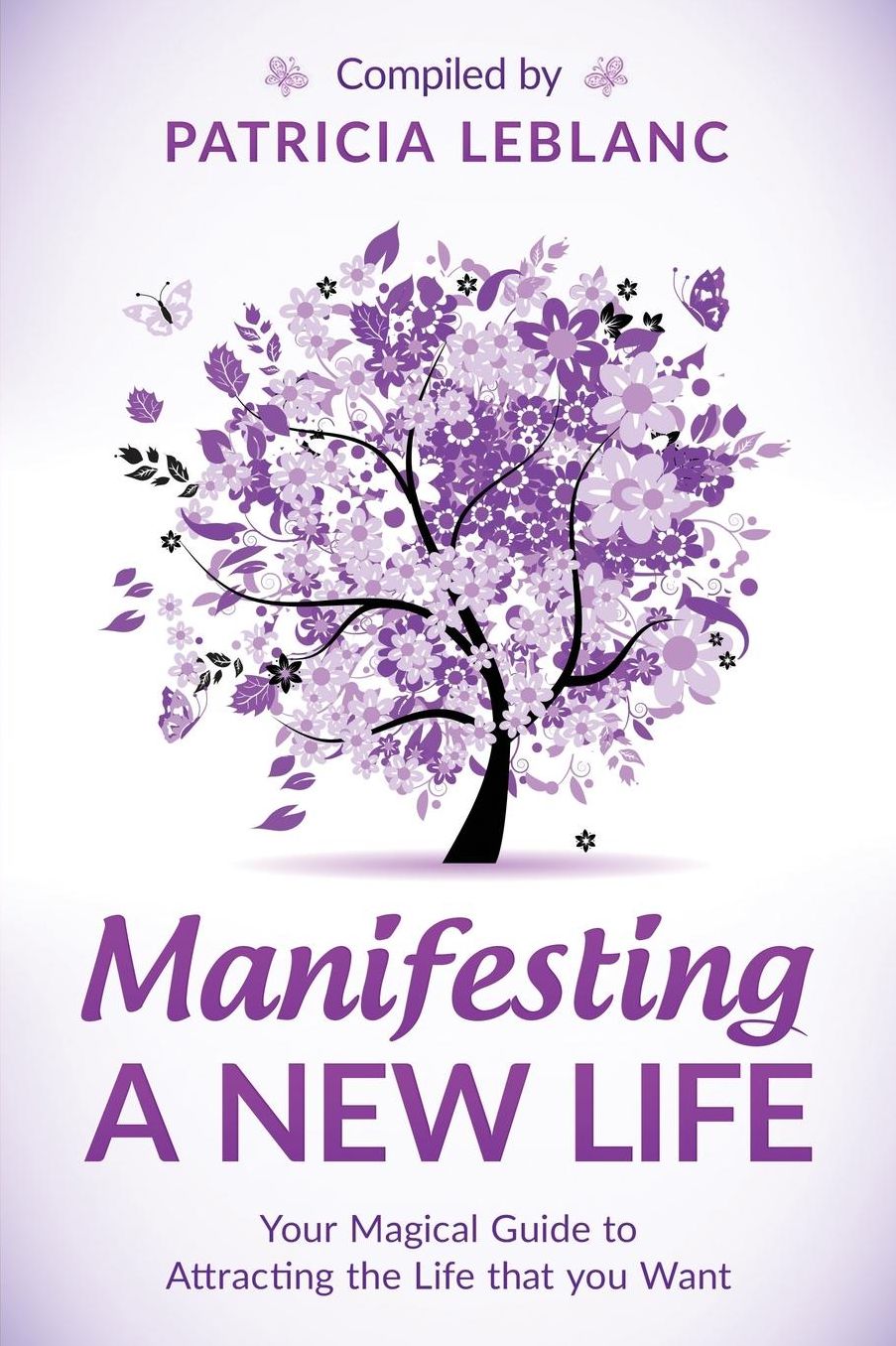 Manifesting a New Life: Your Magical Guide to Attracting the LIfe that you want