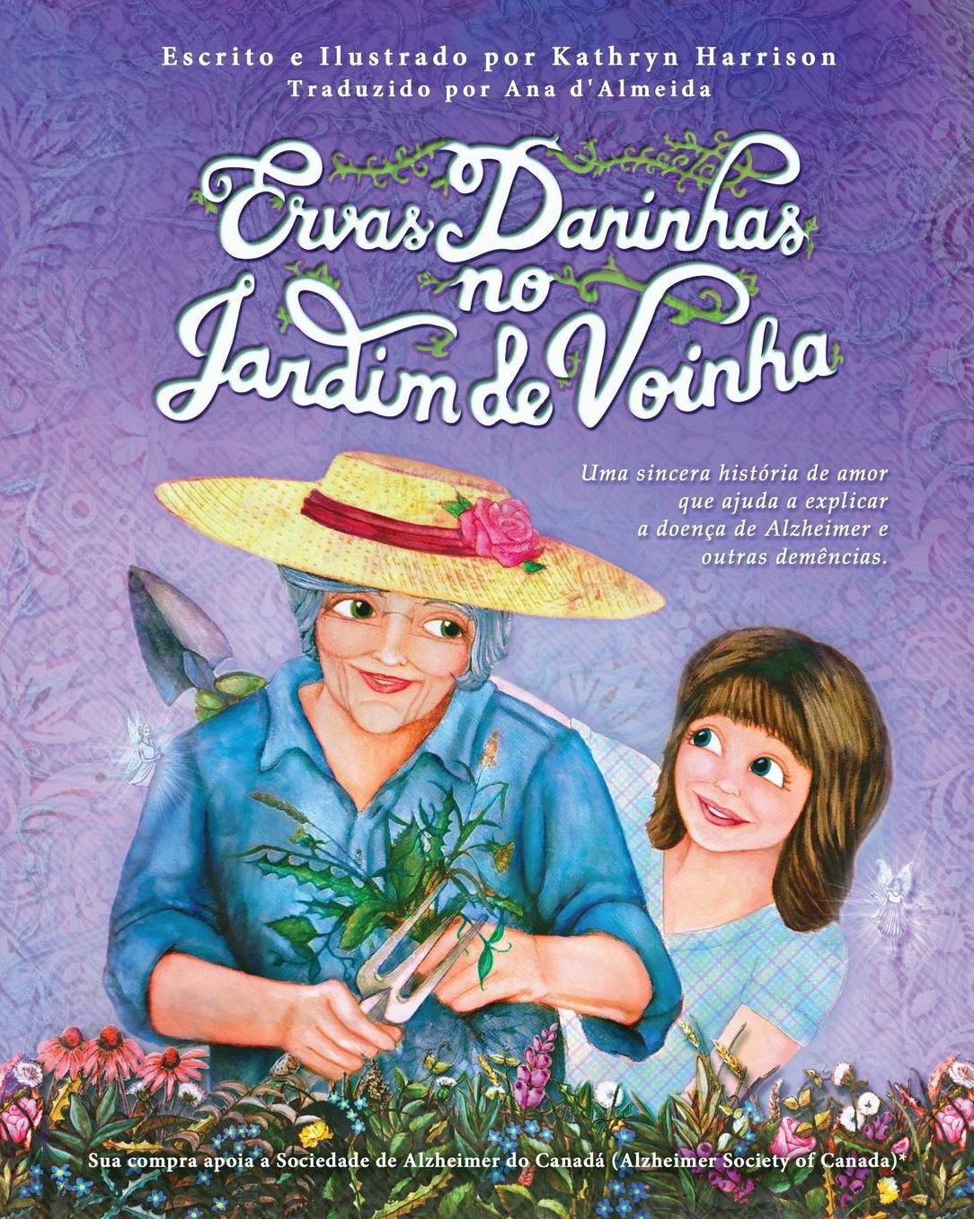 Ervas Daninhas no Jardim de Voinha: Uma sincera histï¿½ria de amor que ajuda a explicar a doenï¿½a de Alzheimer e outras demï¿½ncias.