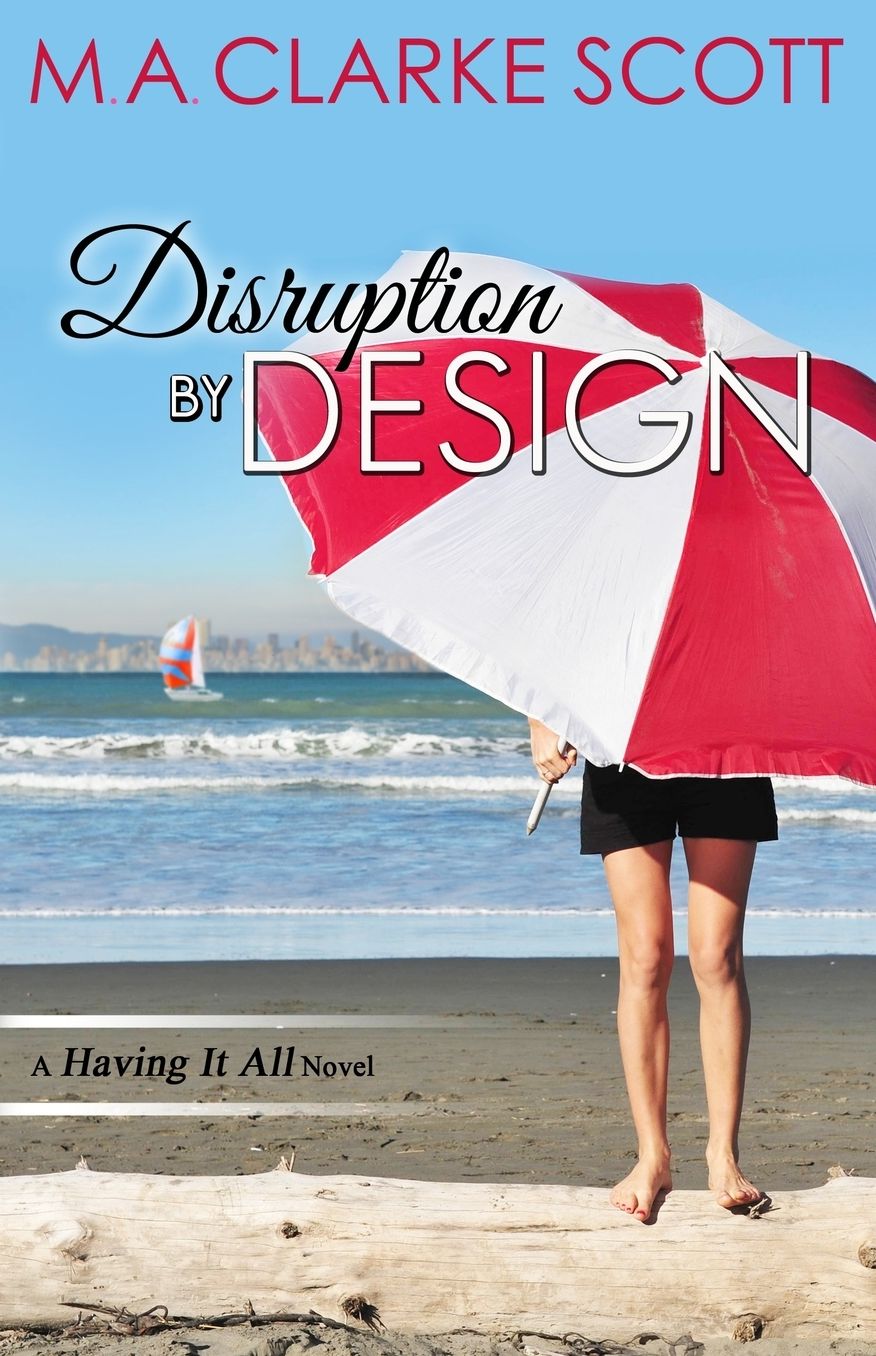 Disruption by Design: A Having it All novel