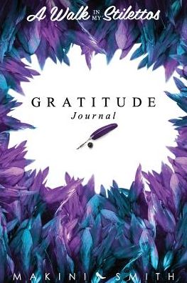 A Walk In My Stilettos: The Gratitude Journal