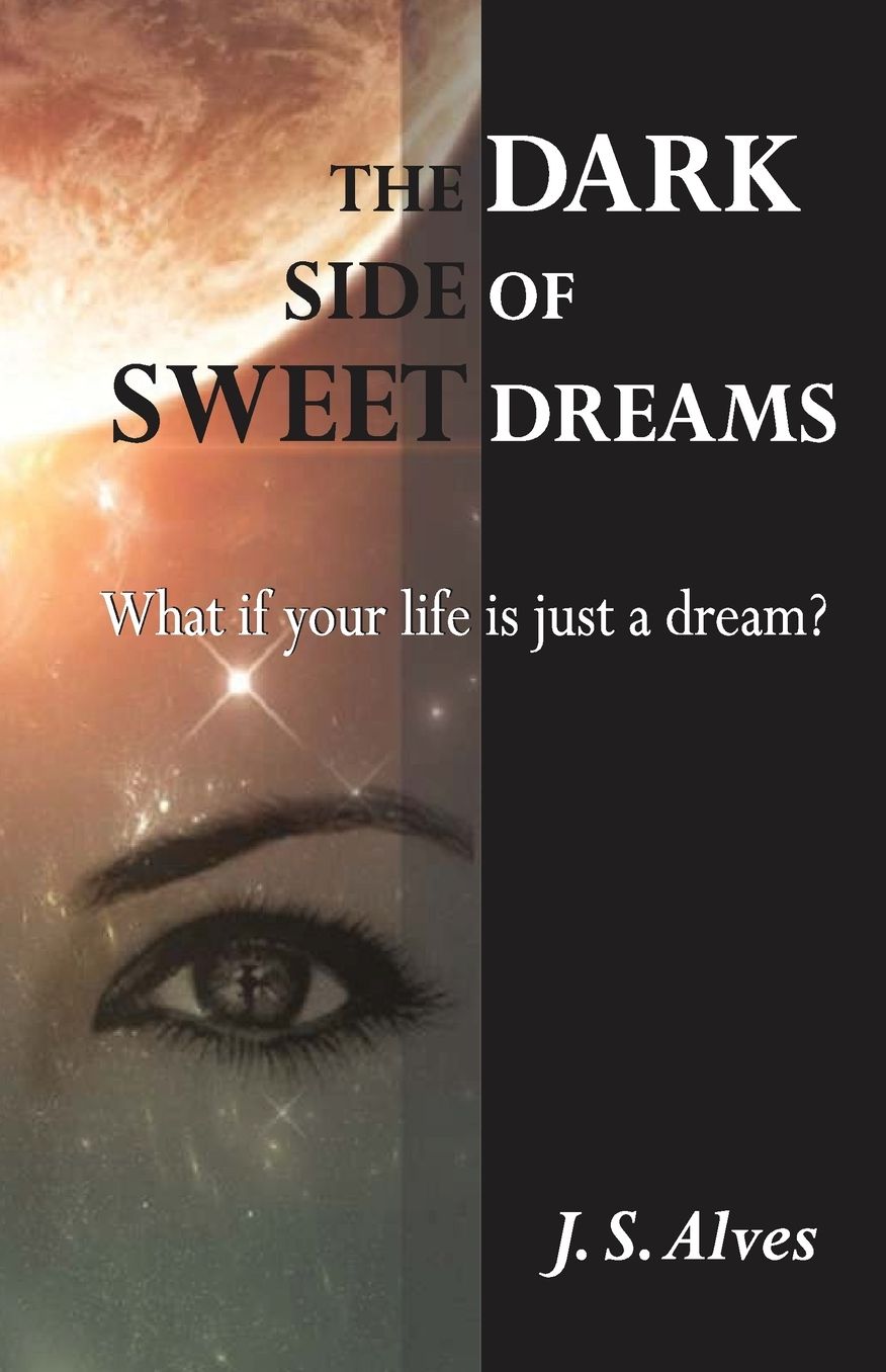 The Dark Side of Sweet Dreams: What if your life is just a dream?
