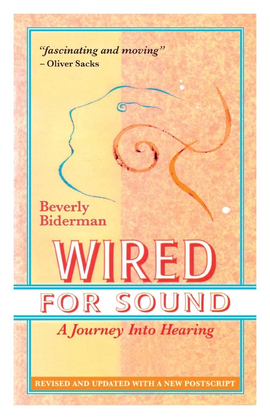 Wired for Sound: A Journey into Hearing (Revised and Updated, with a New Postscript)