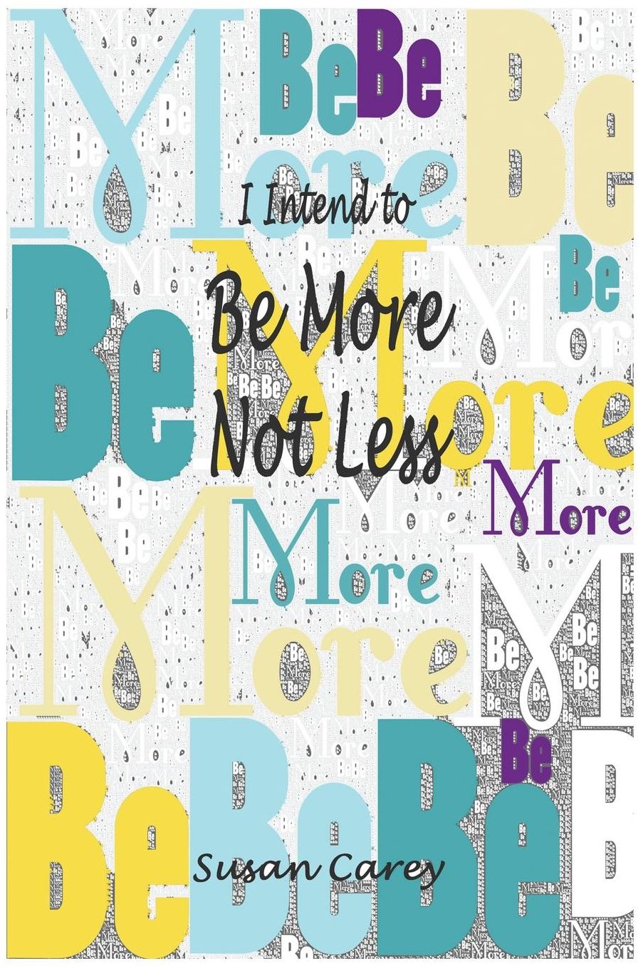 I Intend To Be More Not Less