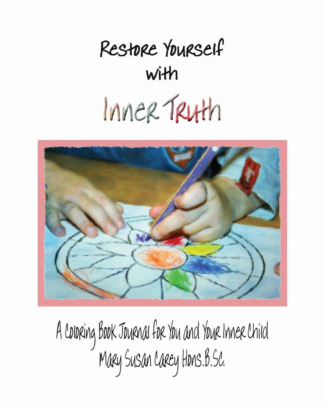 Restore YourSelf with Inner Truth: A Coloring Book Journal