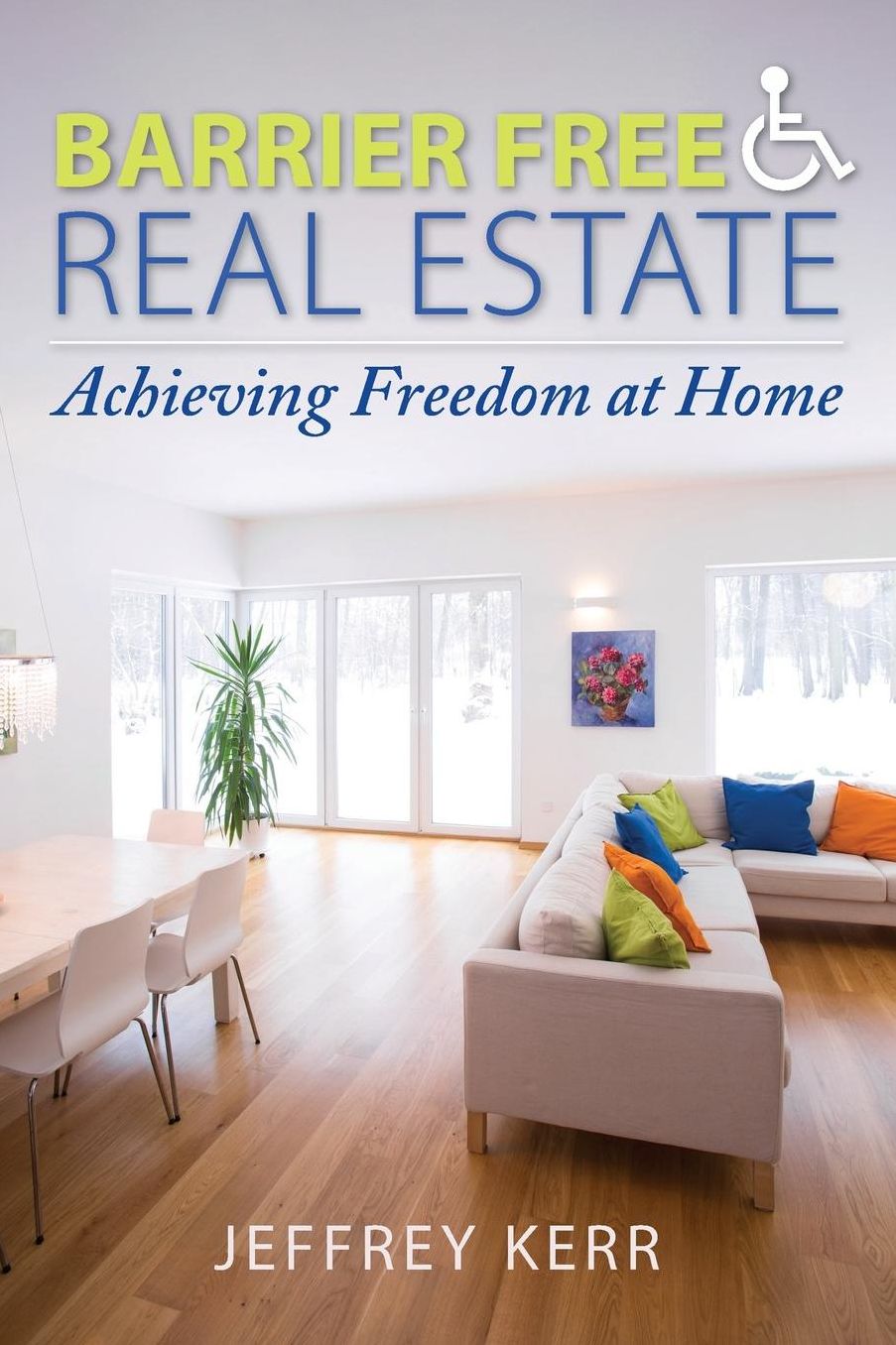 Barrier Free Real Estate - Achieving Freedom at Home
