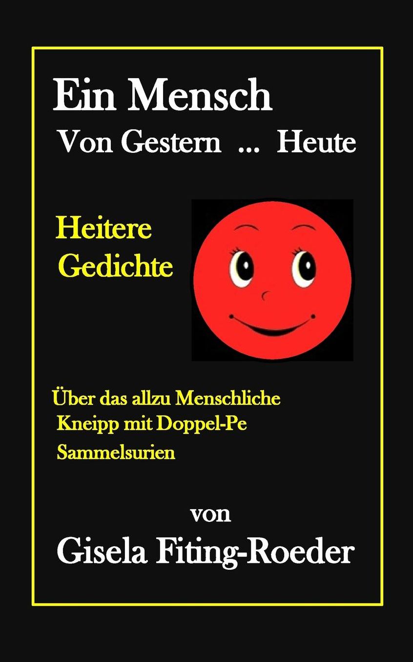 Ein Mensch Von Gestern ... Heute: Heitere Gedichte