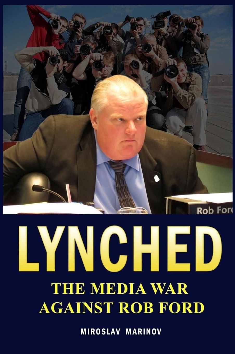 Lynched: The Media War against Rob Ford