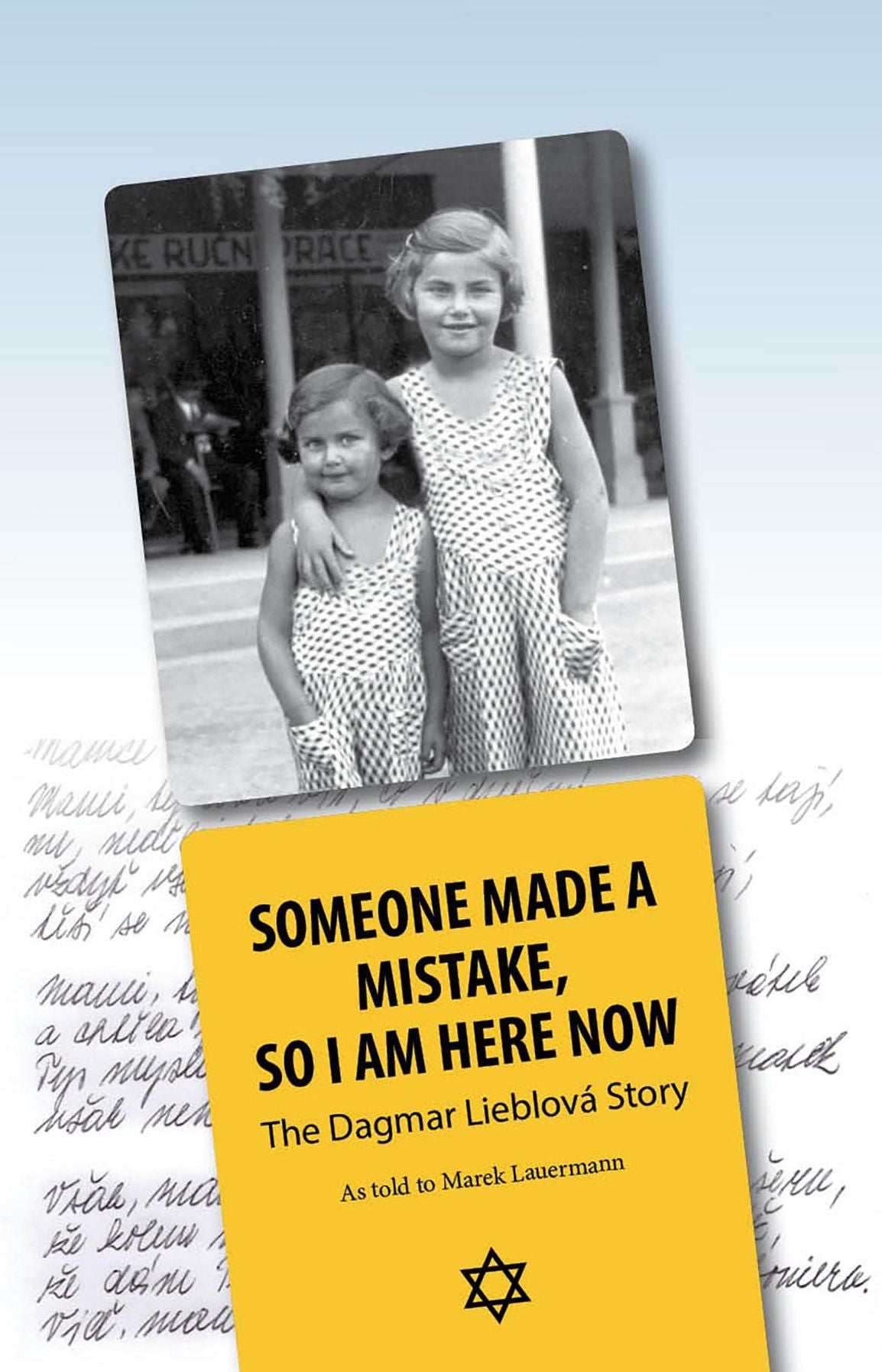 Someone Made a Mistake, So I am Here Now: The Dagmar Lieblová Story