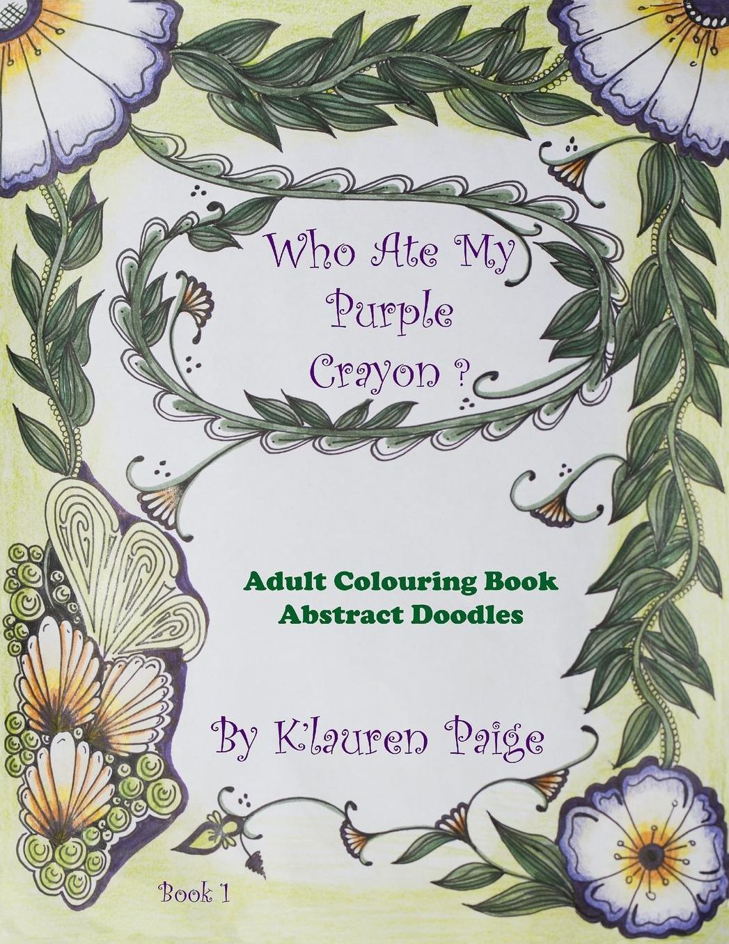 Who Ate My Purple Crayon ?: Adult Colouring Book Abstract Doodles