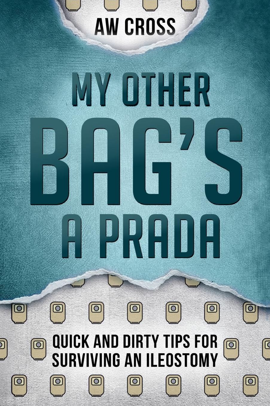 My Other Bag's a Prada: Quick and Dirty Tips for Surviving an Ileostomy