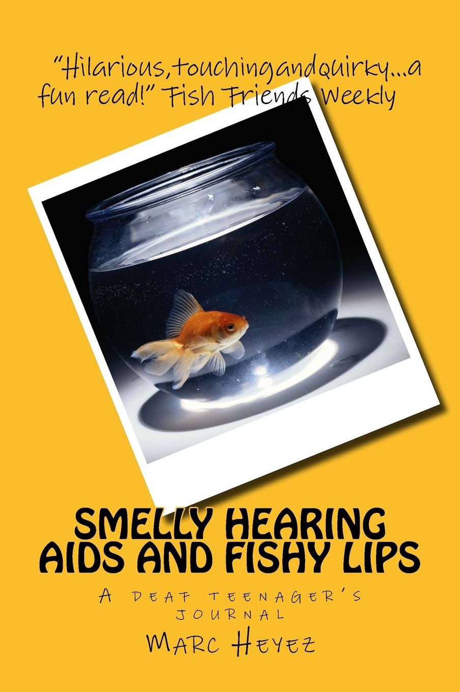 Smelly Hearing Aids and Fishy Lips: A deaf teenager's journal