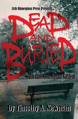 Dead and Buried: Seven Tales from Eternal Gardens