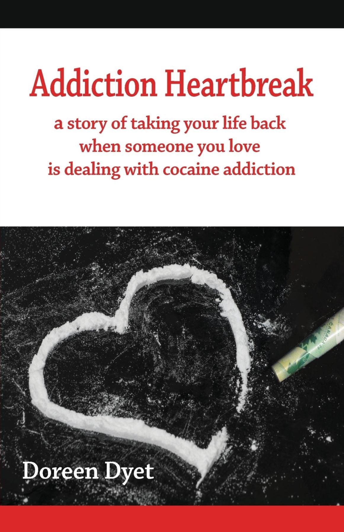 Addiction Heartbreak: a story of taking your life back when someone you love is dealing with cocaine addiction