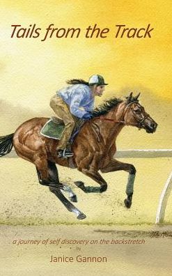 Tails from the Track: A Journey of Self Discovery on the Backstretch