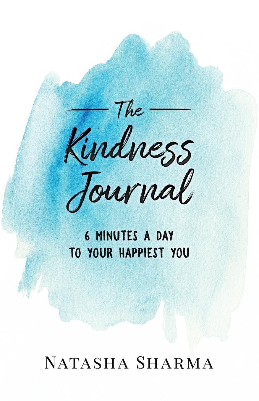 The Kindness Journal: 6 Minutes A Day To Your Happiest You